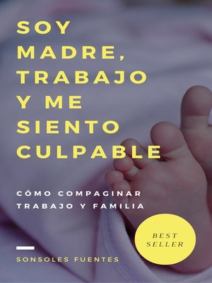 cover image of Soy madre, trabajo y me siento culpable